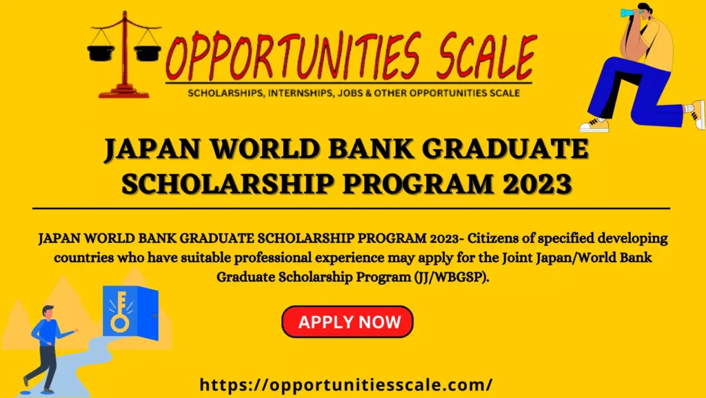 JAPAN WORLD BANK GRADUATE SCHOLARSHIP PROGRAM 2023 1 JAPAN WORLD BANK GRADUATE SCHOLARSHIP PROGRAM 2023